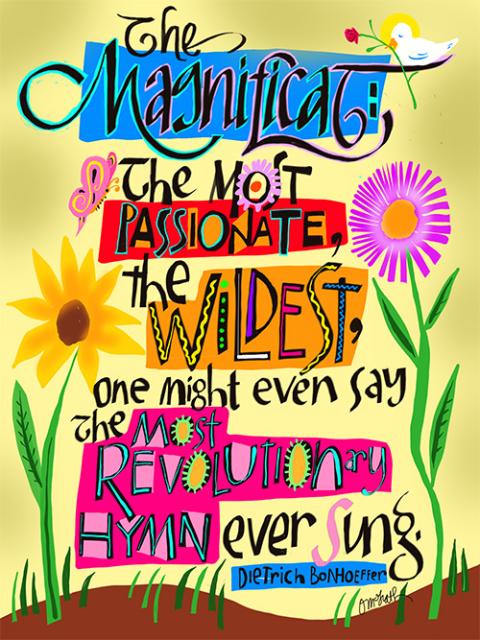 "The Magnificat is the most passionate, the wildest, one might even say the most revolutionary hymn ever sung." —Dietrich Bonhoeffer (Mickey McGrath)