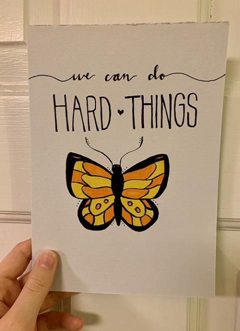 Painting has allowed me to quiet my mind. Creating encouraging pieces for a friend, like this one, based on a quote from Glennon Doyle, challenges me to get out of my head and keep growing. (Maddie Thompson) Painting has allowed me to quiet my mind. Creating encouraging pieces for a friend, like this one, based on a quote from Glennon Doyle, challenges me to get out of my head and keep growing. (Maddie Thompson)